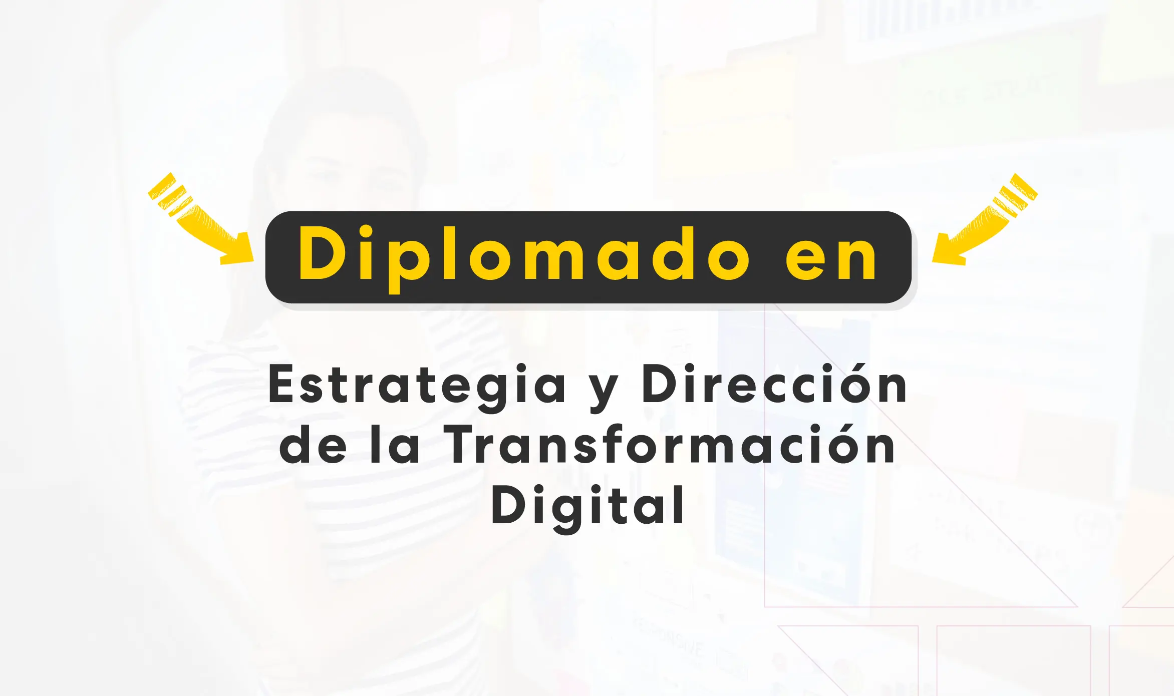 Diplomado en Estrategia y Dirección de la Transformación Digital